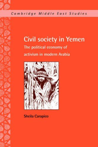 Civil Society in Yemen: The Political Economy of Activism in Modern Arabia (Cambridge Middle East Studies)