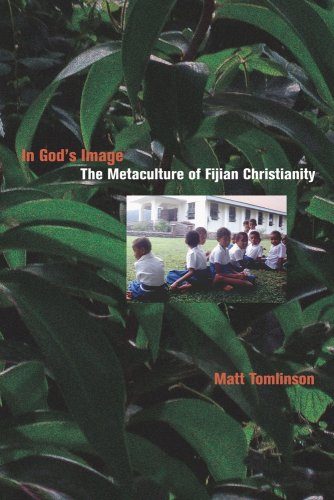 In God's Image: The Metaculture of Fijian Christianity (The Anthropology of Christianity)