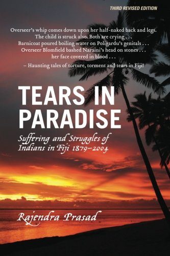 Tears in Paradise: Suffering and Struggles of Indians in Fiji 1879-2004