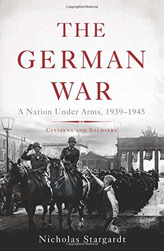 The German War: A Nation Under Arms, 1939E€E1945