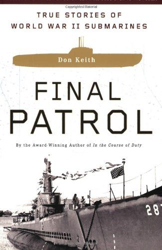 Final Patrol: True Stories of World War II Submarines