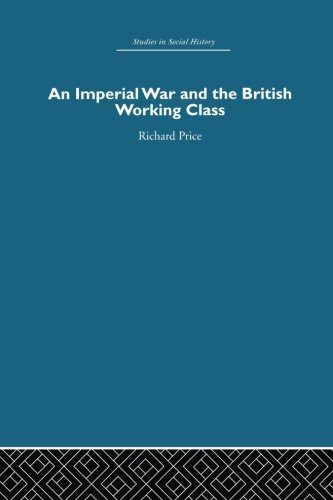 An Imperial War and the British Working Class: Working-Class Attitudes and Reactions to the Boer War, 1899-1902