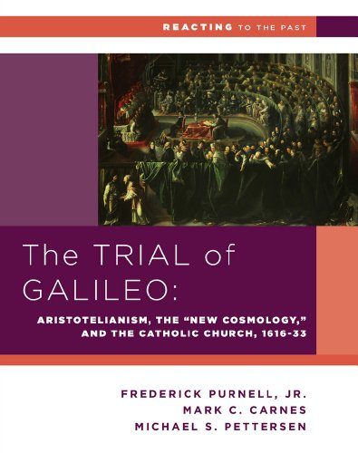 The Trial of Galileo: Aristotelianism, the "New Cosmology," and the Catholic Church, 1616-1633 (Reacting to the Past)