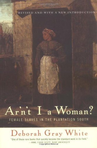 Ar'n't I a Woman?: Female Slaves in the Plantation South