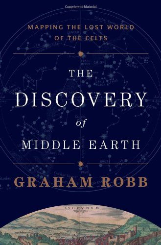 The Discovery of Middle Earth: Mapping the Lost World of the Celts