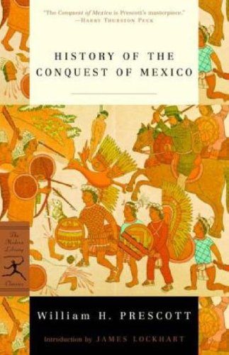 History of the Conquest of Mexico (Modern Library Classics)