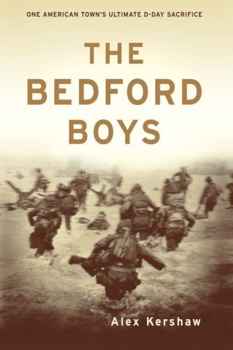 The Bedford Boys: One American Town's Ultimate D-day Sacrifice