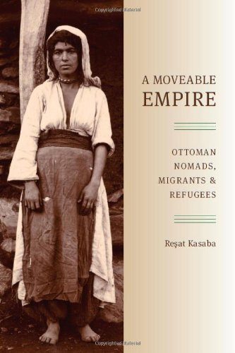 A Moveable Empire: Ottoman Nomads, Migrants, and Refugees (Studies in Modernity and National Identity)