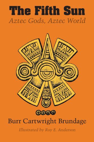 The Fifth Sun: Aztec Gods, Aztec World (Texas Pan American)