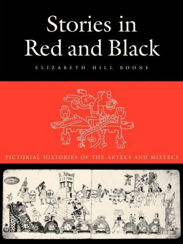 Stories in Red and Black: Pictorial Histories of the Aztecs and Mixtecs