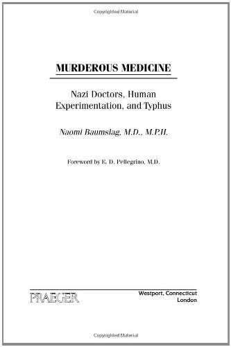 Murderous Medicine: Nazi Doctors, Human Experimentation, and Typhus