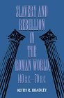 Slavery & Rebellion in the Roman World, 140 B.C.-70 B.C.