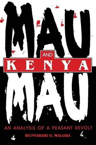Mau Mau and Kenya: An Analysis of a Peasant Revolt (Blacks in the Diaspora)