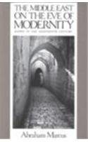The Middle East on the Eve of Modernity: Aleppo in the Eighteenth Century (Study of the Middle East Institute Ser)