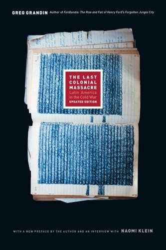 The Last Colonial Massacre: Latin America in the Cold War, Updated Edition