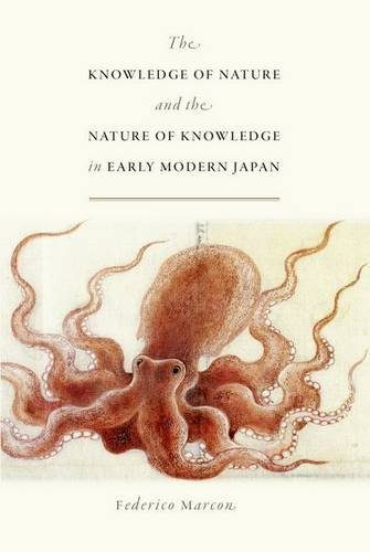 The Knowledge of Nature and the Nature of Knowledge in Early Modern Japan (Studies of the Weatherhead East Asian In)