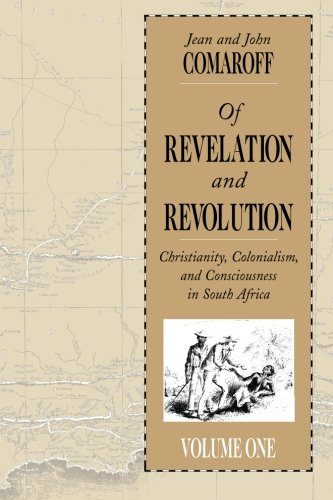Of Revelation and Revolution, Volume 1: Christianity, Colonialism, and Consciousness in South Africa