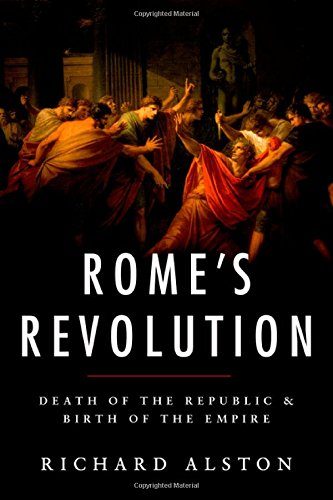 Rome's Revolution: Death of the Republic and Birth of the Empire (Ancient Warfare and Civilization)