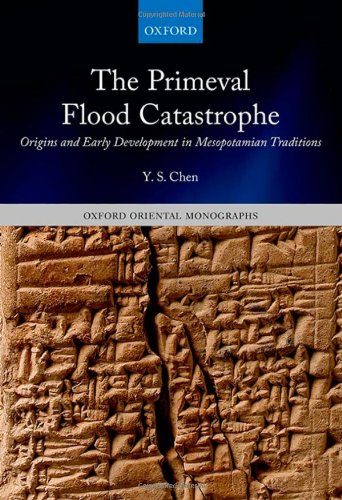The Primeval Flood Catastrophe: Origins and Early Development in Mesopotamian Traditions (Oxford Oriental Monographs)