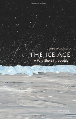 The Ice Age: A Very Short Introduction (Very Short Introductions)