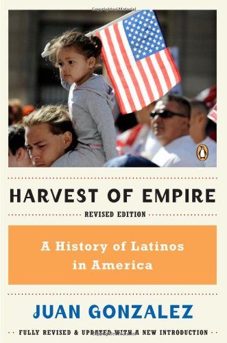 Harvest of Empire: A History of Latinos in America