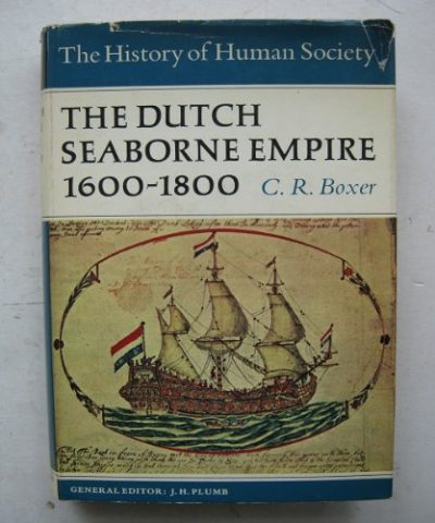 The Dutch Seaborne Empire: 1600-1800 (History of Human Society)