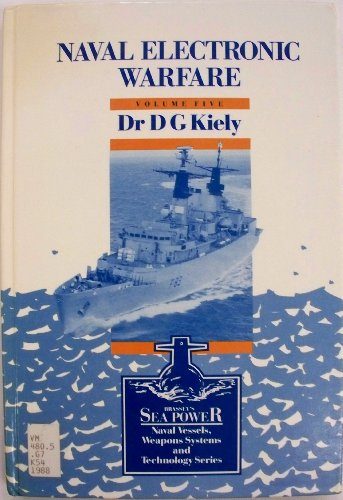 Naval Electronic Warfare (Brassey's Sea Power : Naval Vessels, Weapons Systems and Technology Series, Vol 5)