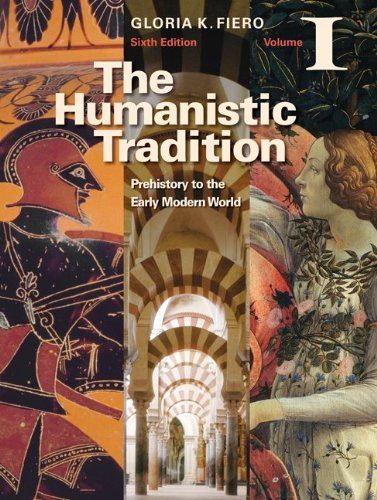 The Humanistic Tradition Volume I: Prehistory to the Early Modern World