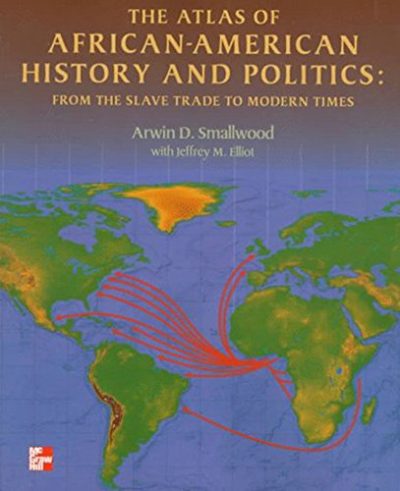 The Atlas of African-American History and Politics: From the Slave Trade to Modern Times