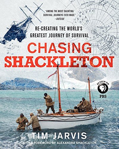 Chasing Shackleton: Re-creating the World's Greatest Journey of Survival