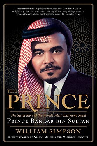 The Prince: The Secret Story of the World's Most Intriguing Royal, Prince Bandar bin Sultan
