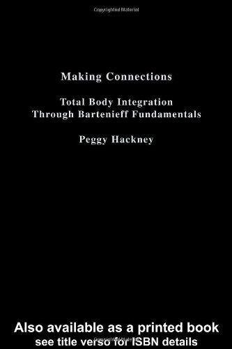 Making Connections: Total Body Integration Through Bartenieff Fundamentals