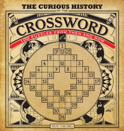 The Curious History of the Crossword: 100 Puzzles from Then and Now