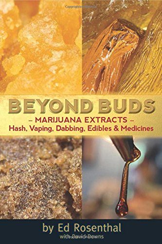 Beyond Buds: Marijuana ExtractsE€EHash, Vaping, Dabbing, Edibles and Medicines