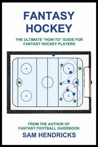 Fantasy Hockey: The Ultimate How-To Guide for Fantasy Hockey Players