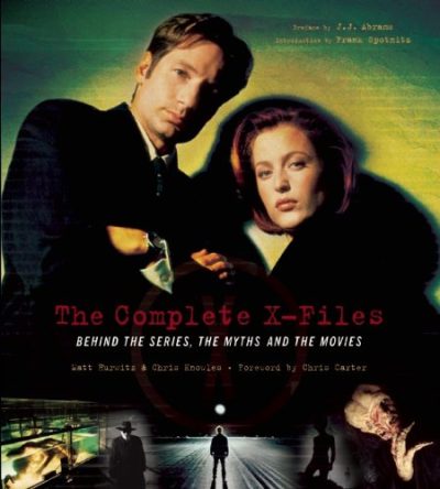 The Complete X-Files: Behind the Series the Myths and the Movies