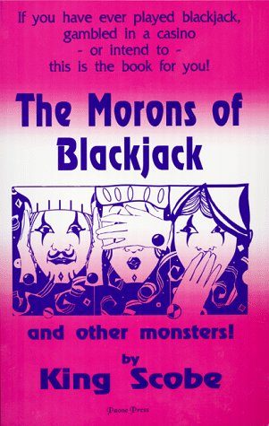 The Morons of Blackjack and Other Monsters