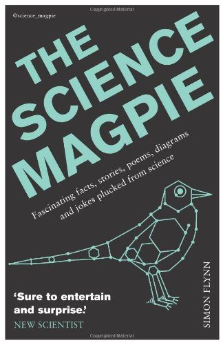 The Science Magpie: Fascinating Facts, Stories, Poems, Diagrams, and Jokes Plucked from Science