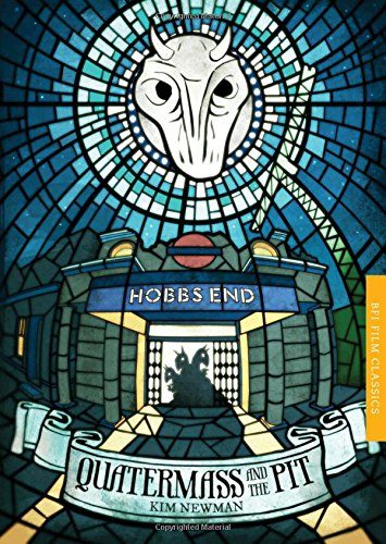 Quatermass and the Pit: Five Million Years to Earth (BFI Film Classics)