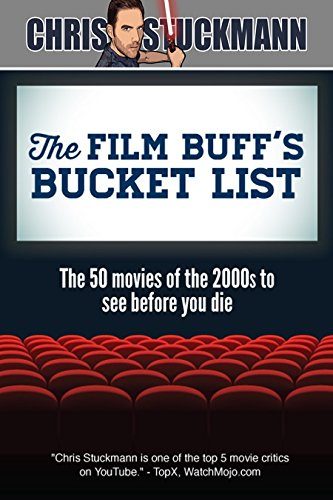The Film Buff's Bucket List: The 50 Movies of the 2000s to See Before You Die (Bucket List 101)