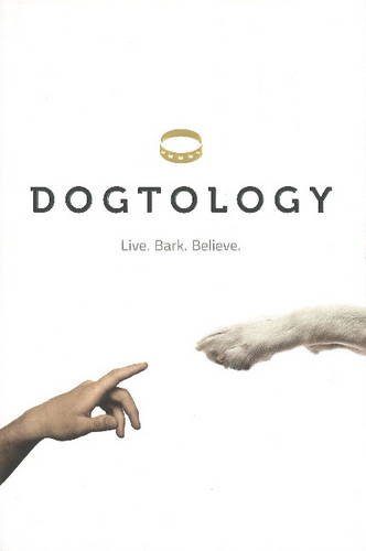 Dogtology: Live. Bark. Believe.