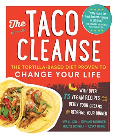 The Taco Cleanse: The Tortilla-Based Diet Proven to Change Your Life