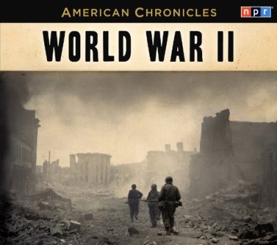 NPR American Chronicles: World War II (American Chronicles (Highbridge Audio))