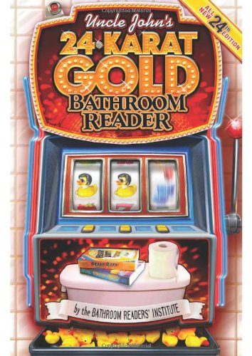 Uncle John's 24-Karat Gold Bathroom Reader (Uncle John's Bathroom Reader)