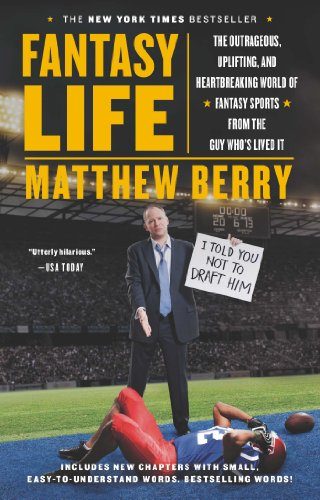 Fantasy Life: The Outrageous, Uplifting, and Heartbreaking World of Fantasy Sports from the Guy Who's Lived It