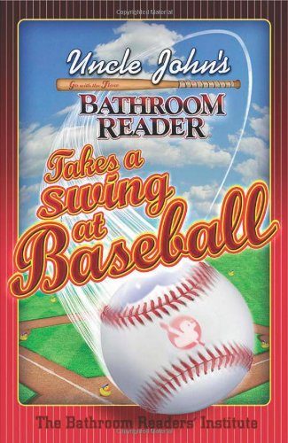 Uncle John's Bathroom Reader Takes a Swing at Baseball (Uncle John's Bathroom Readers)