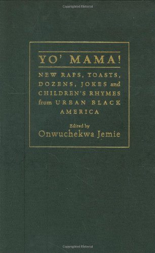 Yo' Mama: New Raps, Toasts, Dozens, Jokes, and Children's Rhymes from Urban Black America