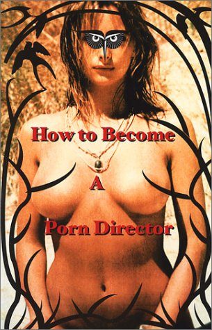 How to Become a Porn Director: Making Amateur Adult Films