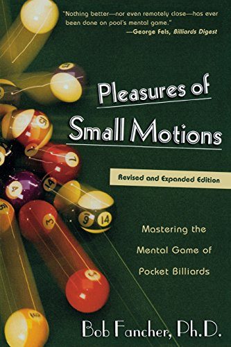 Pleasures of Small Motions: Mastering the Mental Game of Pocket Billiards