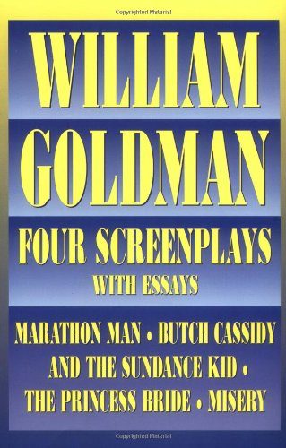 William Goldman: Four Screenplays with Essays